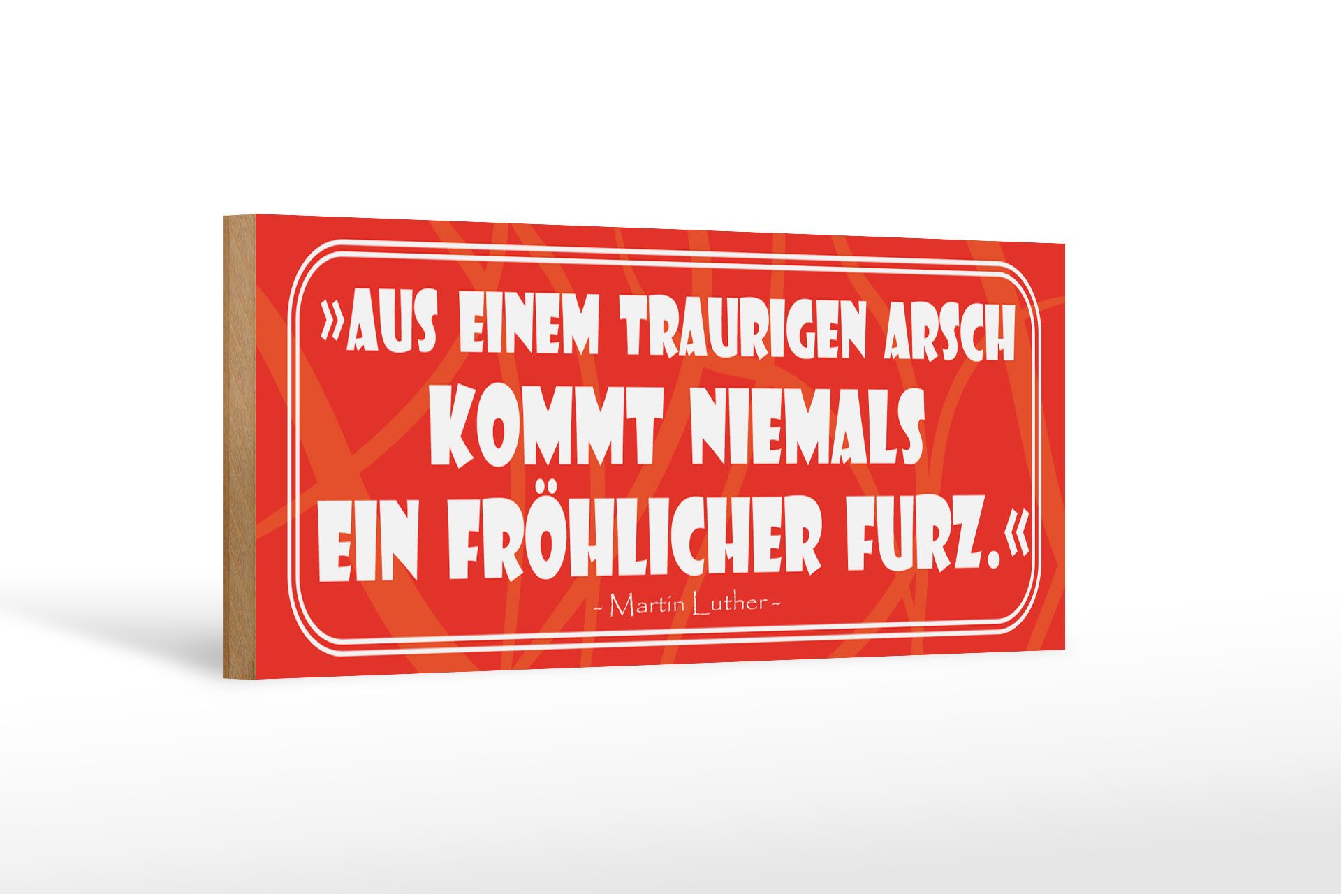 Holzbild Spruch 27x10cm Aus einem traurigen Arsch