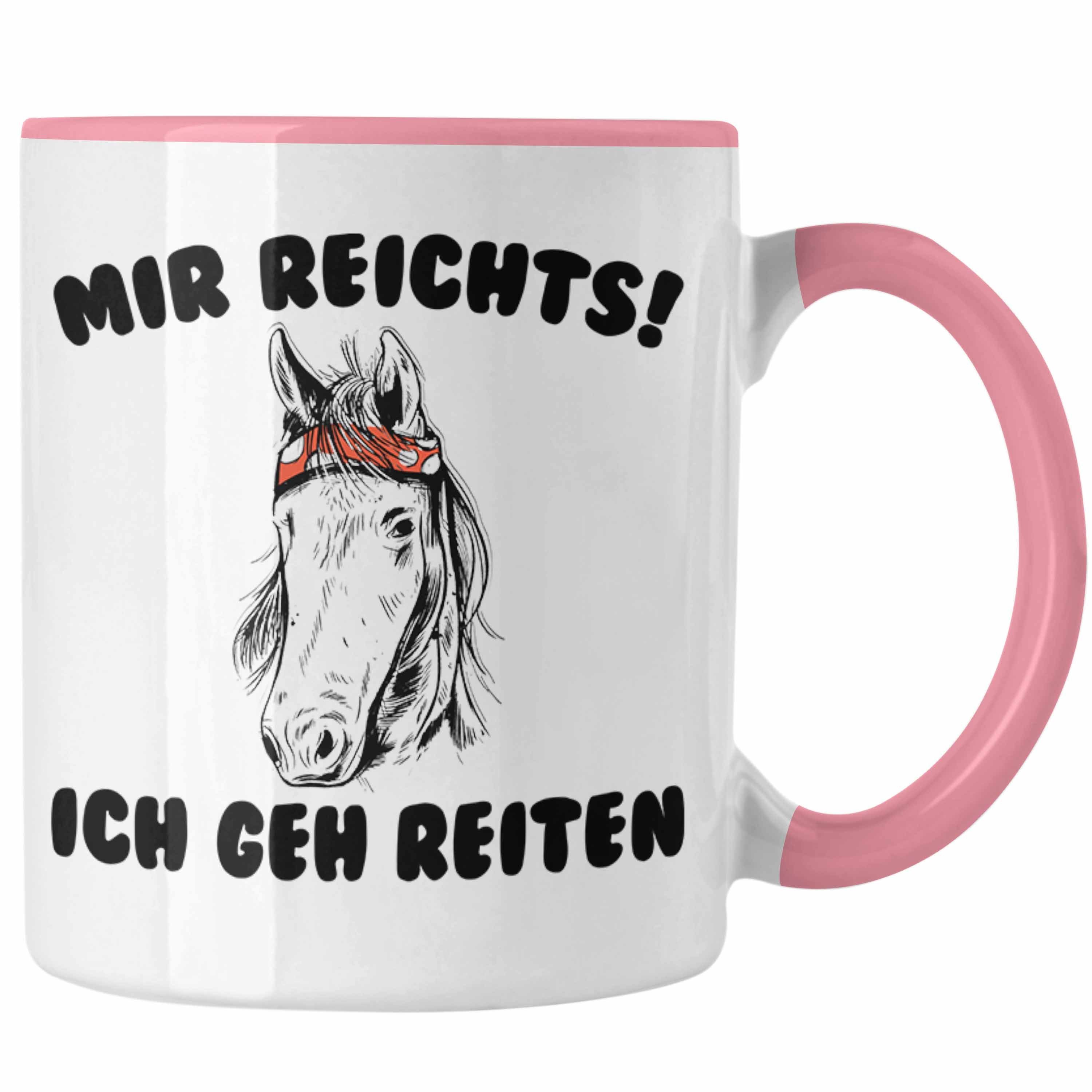 Trendation Tasse Trendation - Reiterin Tasse - Mir Reichts Ich Geh Reiten - Pferde Tasse Kaffeetasse Mädchen Geschenk Pferdeliebhaber Sprüch Rosa