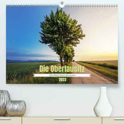CALVENDO Wandkalender Die Oberlausitz (Premium, hochwertiger DIN A2 Wandkalender 2023, Kunstdruck in Hochglanz)