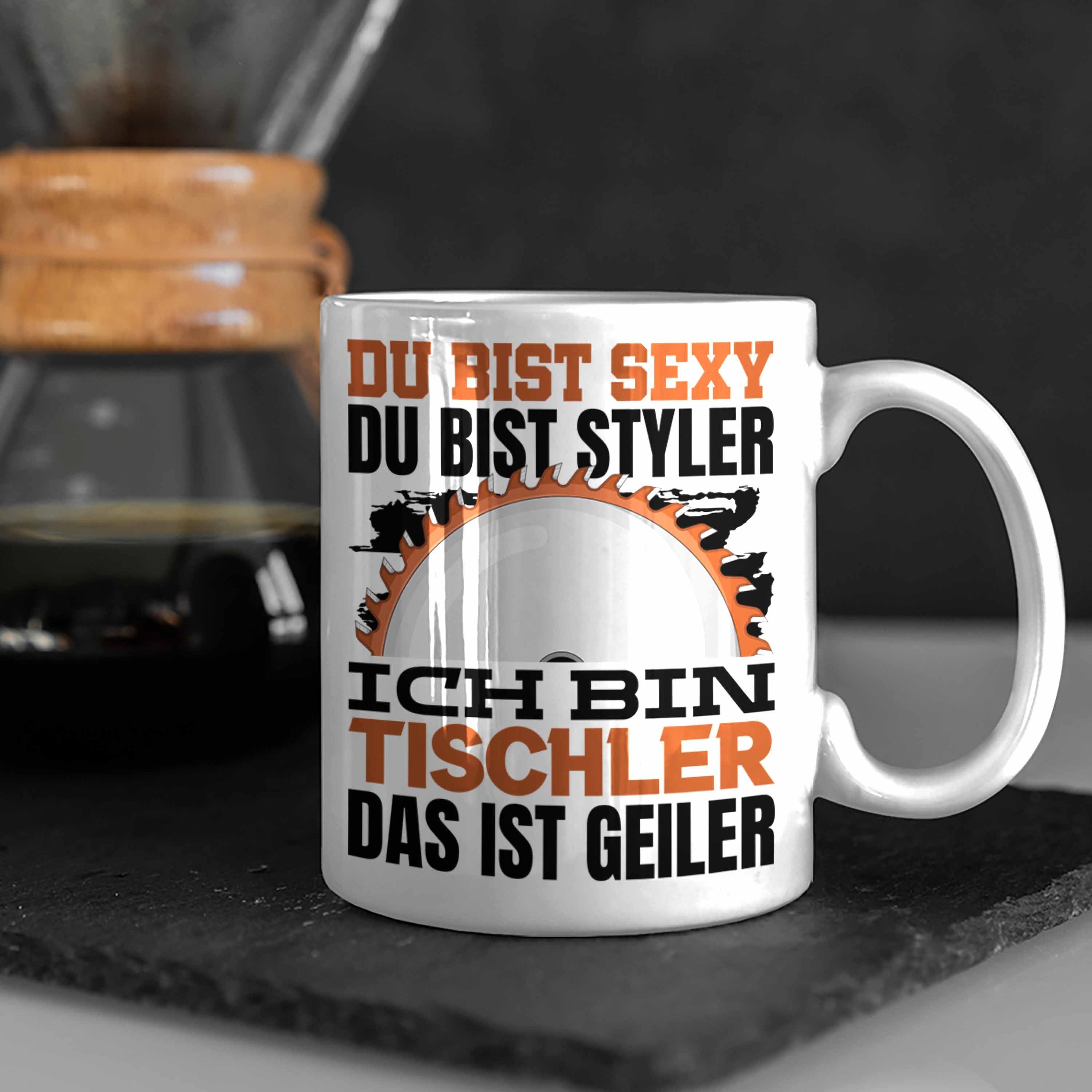 Bist Tasse Weiss Tischler Geschenk Styler Du Geschenkidee Tasse Trendation Kaffeetasse Sexy M
