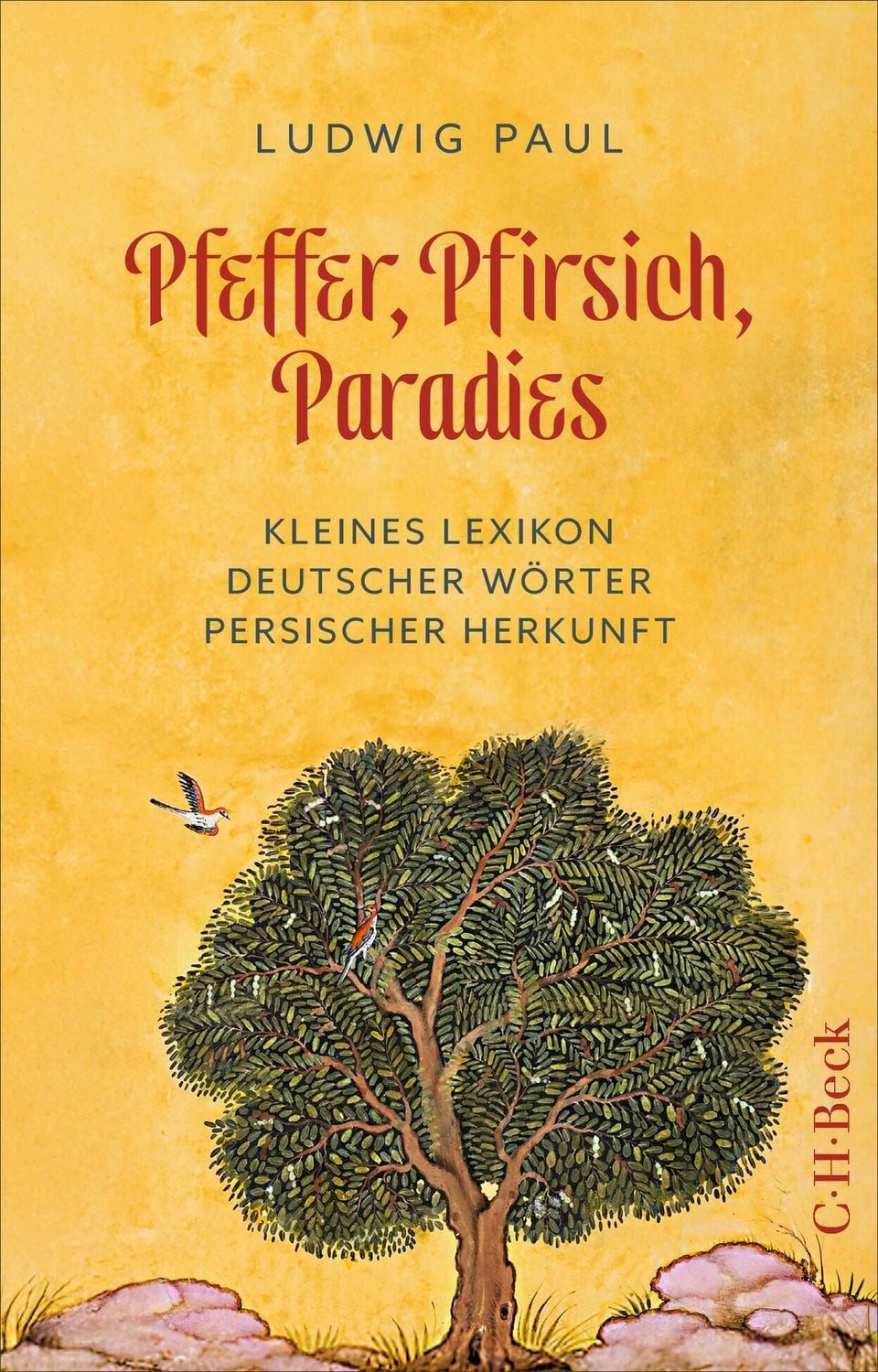 Pfeffer, Pfirsich, Paradies / Ludwig Paul, Kleines Lexikon deutscher Wörter persischer Herkunft