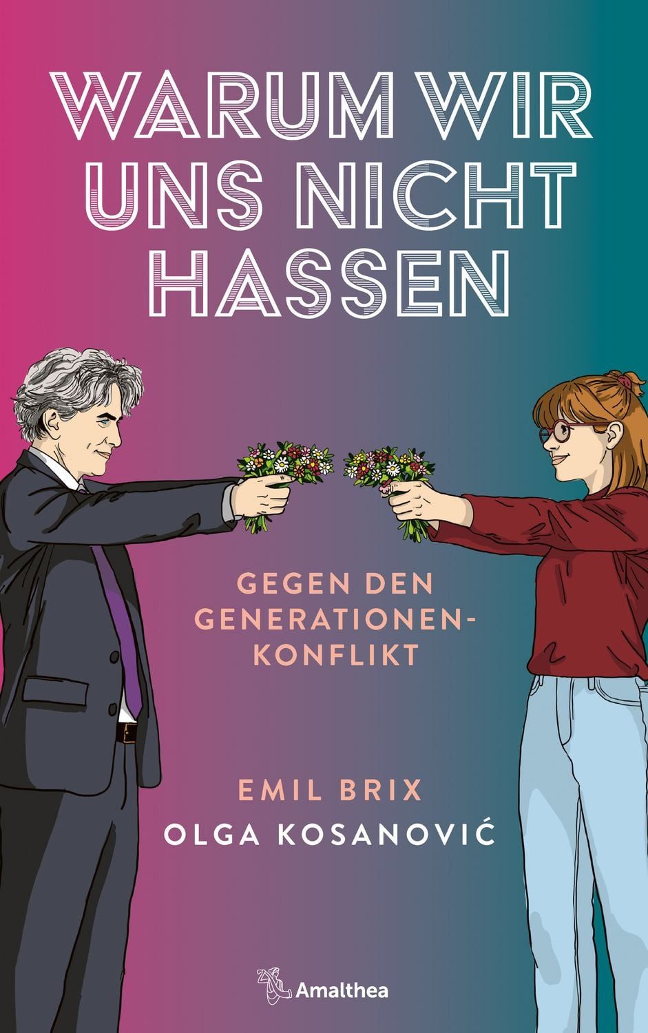 Warum wir uns nicht hassen Gegen den Generationenkonflikt / Emil Brix, Olga Kosanović