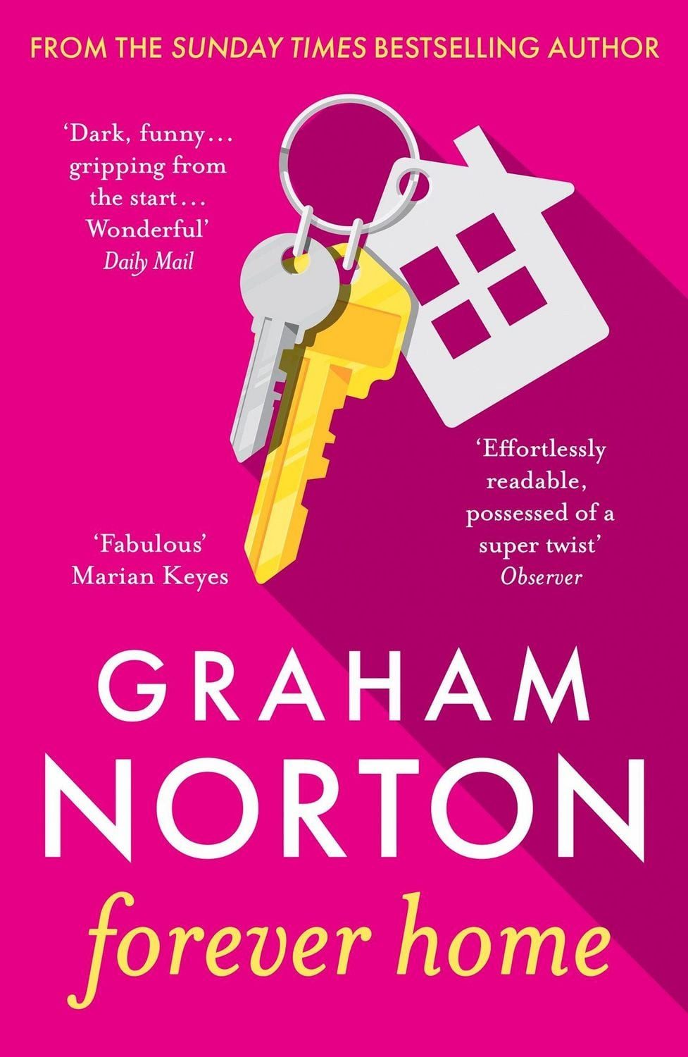 Forever Home The warm, funny and twisty novel about family drama from / Graham Norton, The warm, funny and twisty novel about family drama from the bestselling author of FRANKIE, X