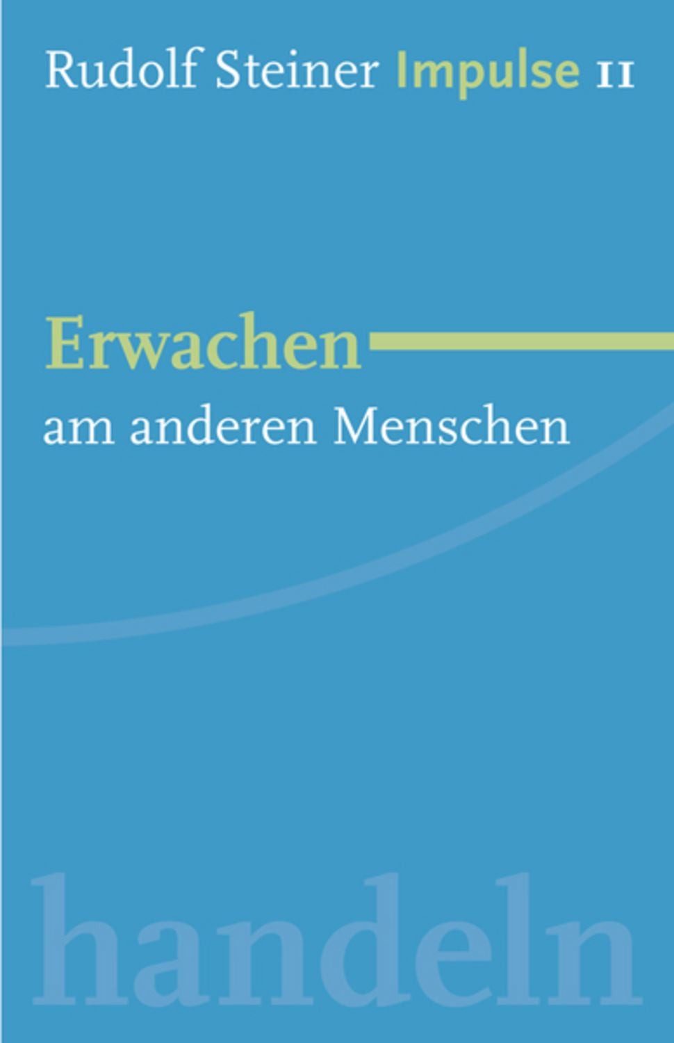 Erwachen am anderen Menschen / Rudolf Steiner