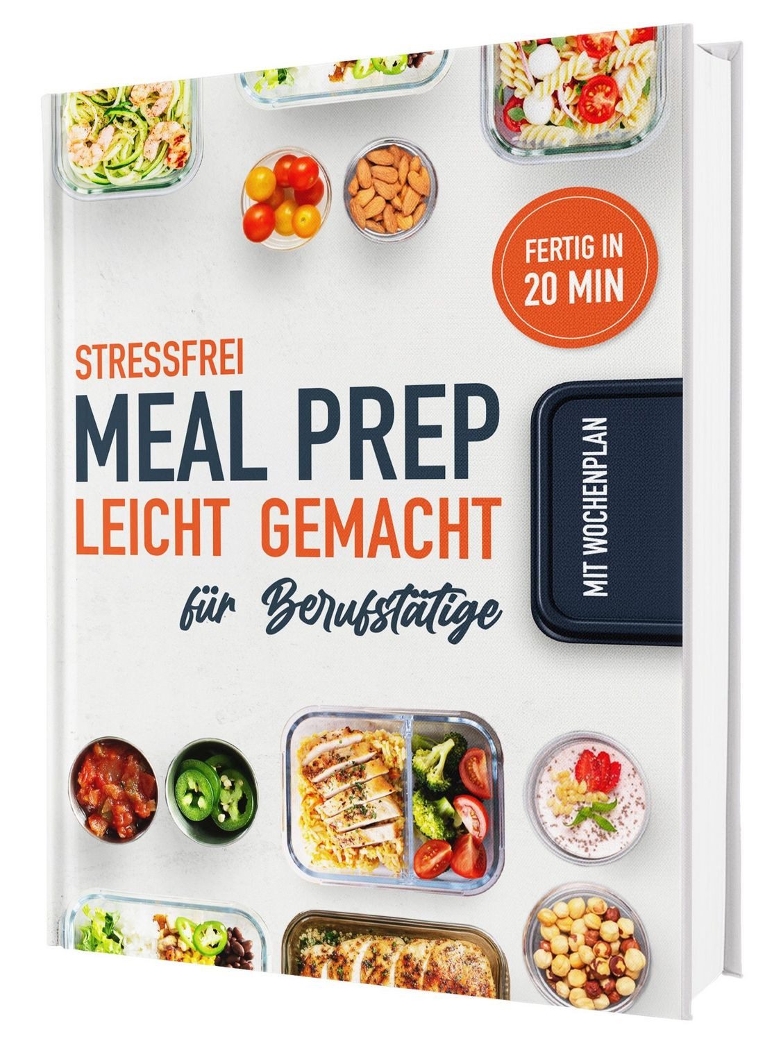 Meal Prep leicht gemacht! Schnelle und leckere Rezepte für stressfreie / Rene Seidel, Das Meal Prep Kochbuch für jeden Tag, Inkl. Nährwerteangaben & Wochenpläne