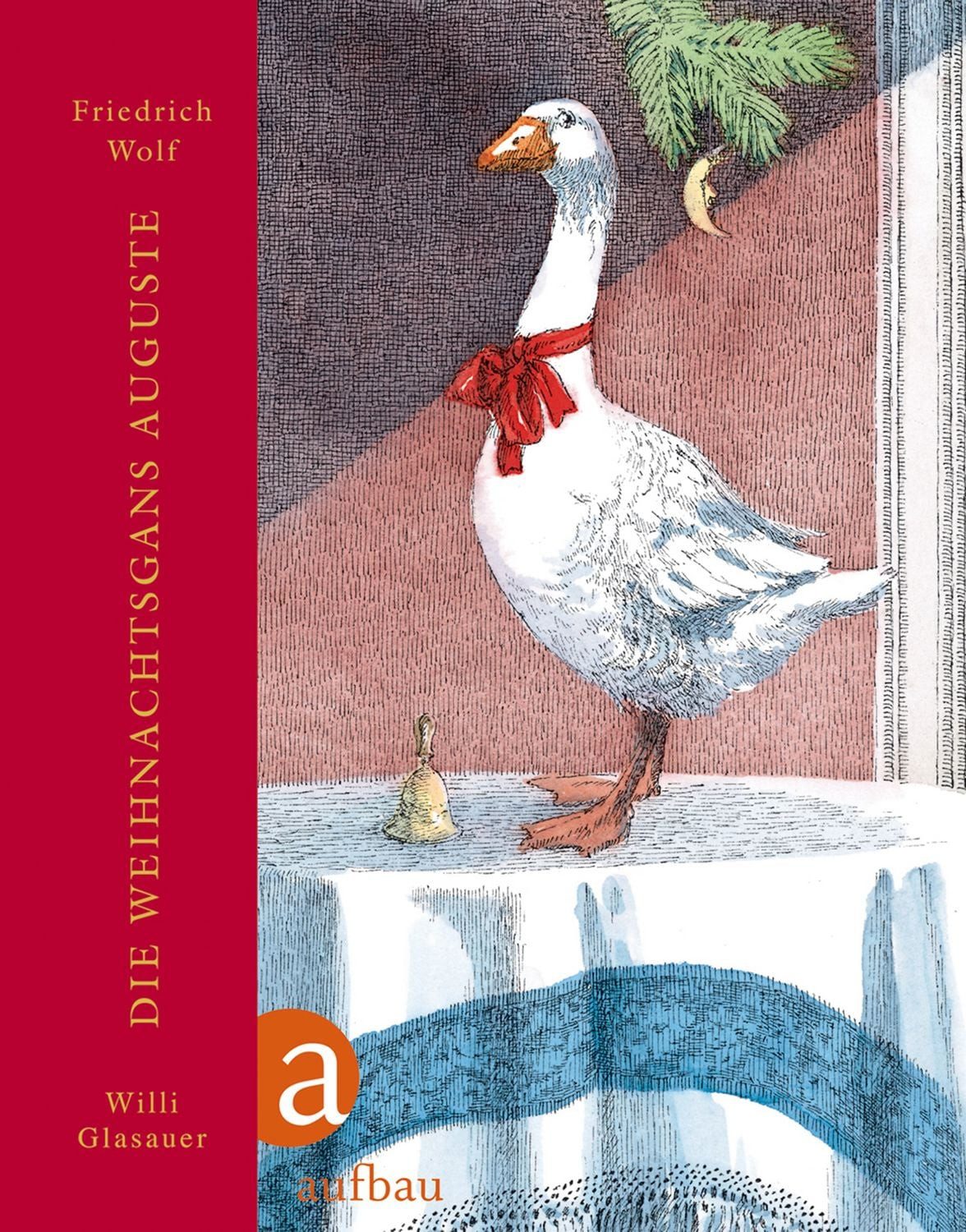 Die Weihnachtsgans Auguste / Friedrich Wolf, Willi Glasauer