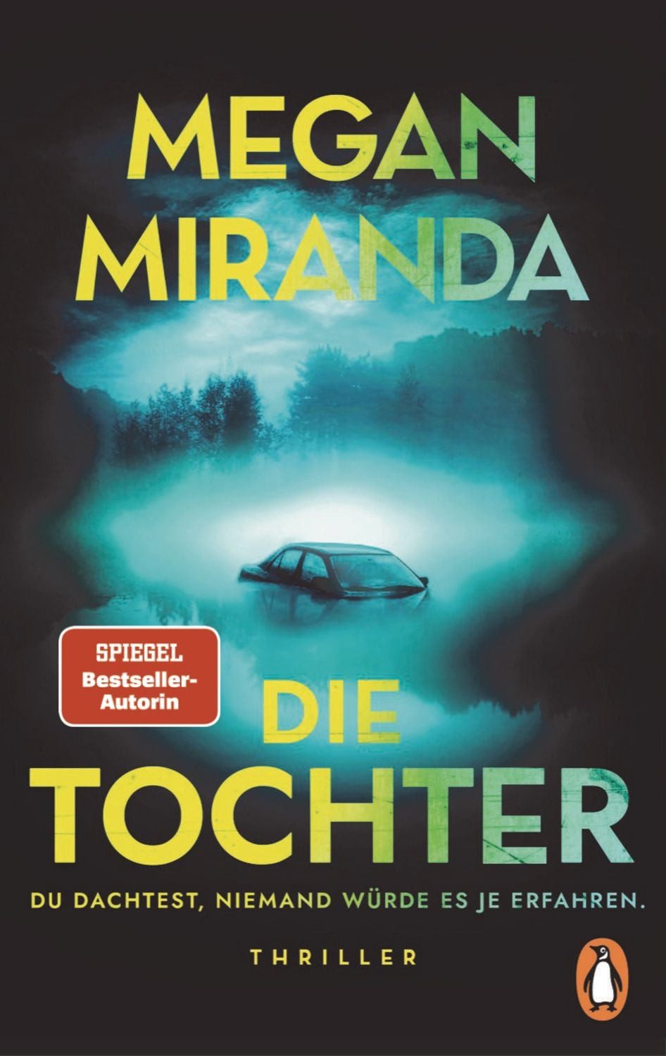 DIE TOCHTER. Du dachtest, niemand würde es je erfahren / Megan Miranda