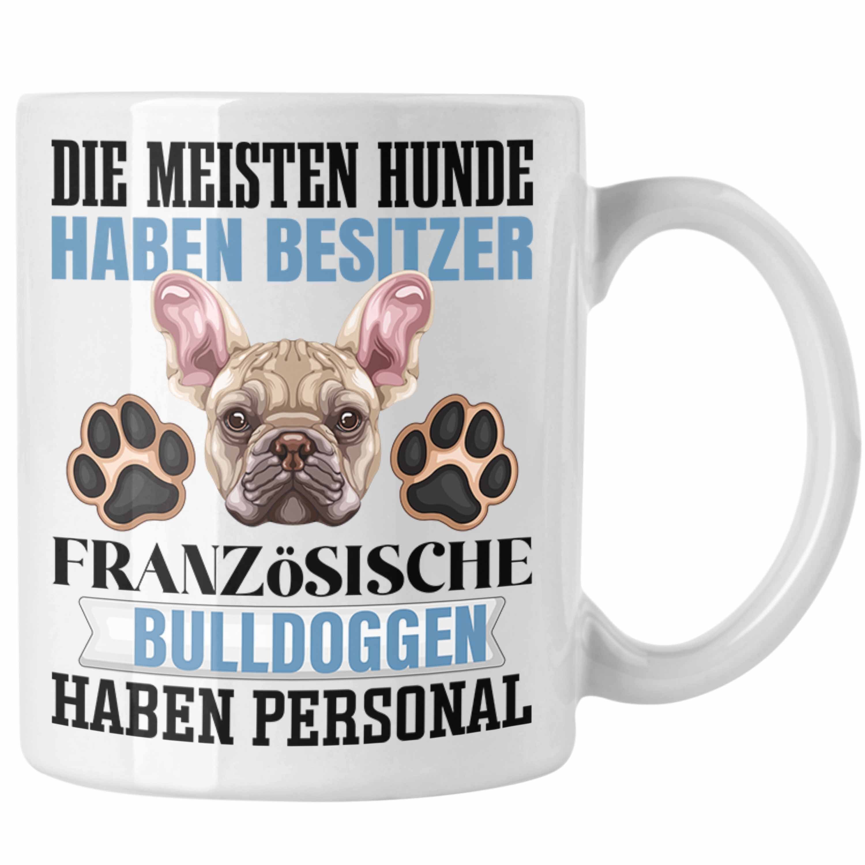 Französische Tasse Trendation Geschenk Weiss Besitzer Spruch Geschen Bulldogge Tasse Lustiger
