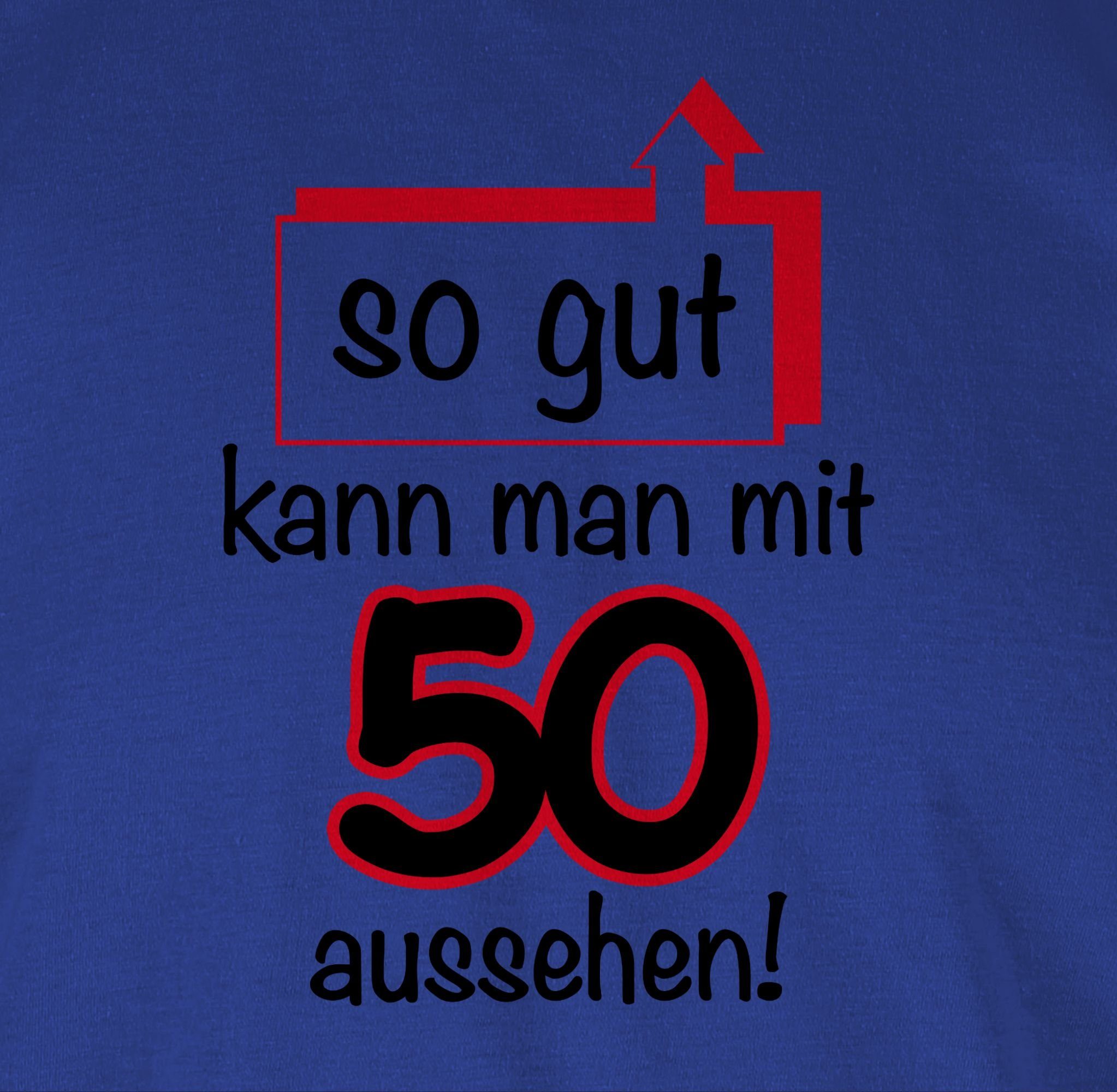 Shirtracer T-Shirt Fünfzig So gut Geburtstag kann man 3 Royalblau aussehen 50