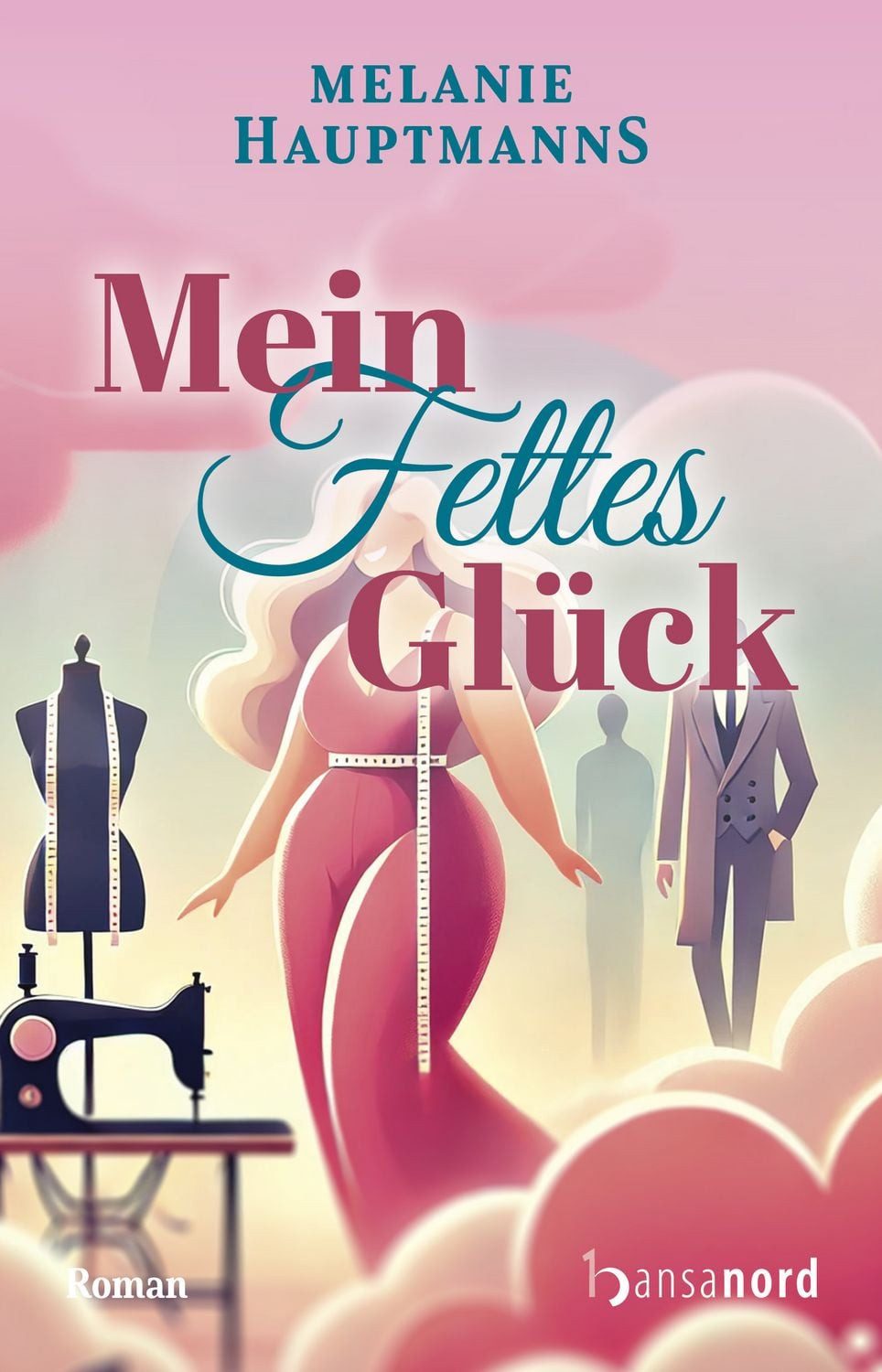 Mein fettes Glück / Melanie Hauptmanns