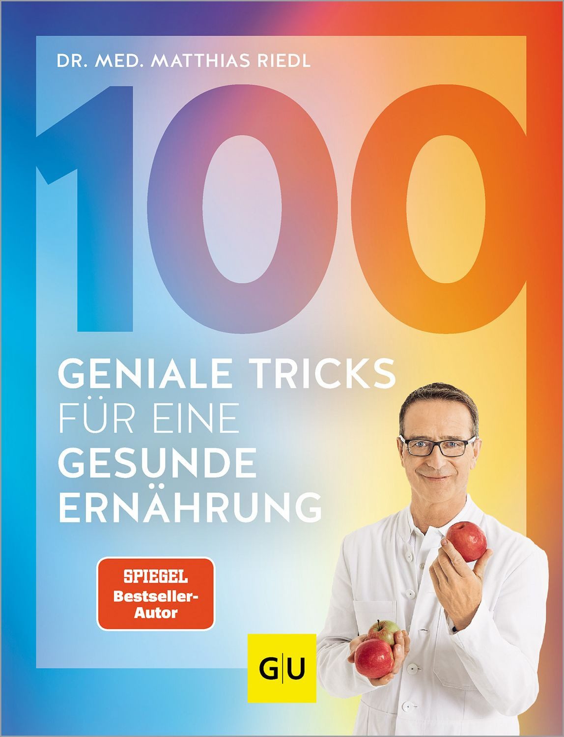 100 geniale Tricks für eine gesunde Ernährung / Dr. med. Matthias Riedl