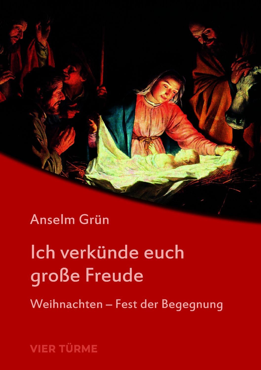 Ich verkünde euch große Freude / Anselm Grün, Ein Weihnachtsbuch